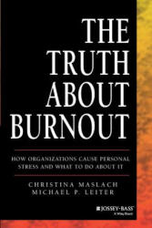 Truth About Burnout - Christina Maslach, Michael P. Leiter (ISBN: 9781118692134)