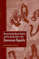 Reconstructing Racial Identity and the African Past in the Dominican Republic (ISBN: 9780813036755)