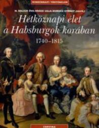 Hétköznapi élet a Habsburgok korában 1740-1815 (2007)