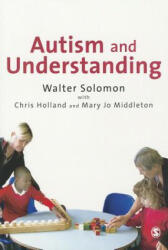 Autism and Understanding - Walter Solomon, Chris Holland, Mary Jo Middleton (ISBN: 9781446209233)