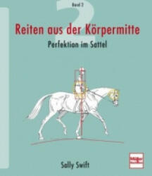 Reiten aus der Körpermitte, Band 2; . - Sally Swift (2011)