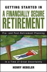 Getting Started in a Financially Secure Retirement (ISBN: 9780470117781)