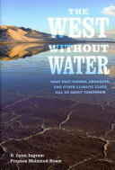 The West Without Water: What Past Floods Droughts and Other Climatic Clues Tell Us about Tomorrow (ISBN: 9780520268555)