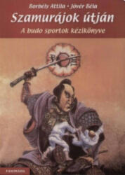 Borbély Attila - Jóvér Béla - Szamurájok útján (2007)