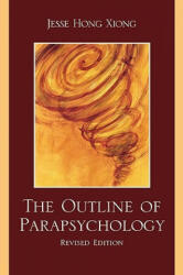 Outline of Parapsychology - Jesse Hong Xiong (ISBN: 9780761849452)