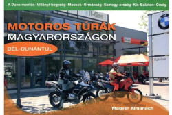 Motoros túrák Magyarországon II. Dél-Dunántúl motoros könyv Magyar Almanach Kiadó (2008)