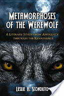 Metamorphoses of the Werewolf: A Literary Study from Antiquity Through the Renaissance (ISBN: 9780786435593)
