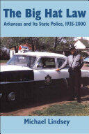Big Hat Law: The Arkansas State Police 1935 2000 (ISBN: 9780980089745)