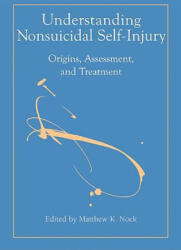 Understanding Nonsuicidal Self-injury - Matthew K. Nock (ISBN: 9781433804366)
