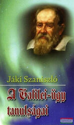 Jáki Szaniszló - A Galilei-ügy tanulságai (2009)