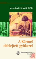 A KÁRMEL ELFELEJTETT GYÖKEREI (2009)
