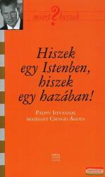 Hiszek egy Istenben, hiszek egy hazában! - Pálffy Istvánnal beszélget Csengei Ágota (2009)