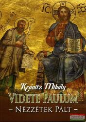 Kránitz Mihály - Videte Paulum! - Nézzétek Pált (2009)