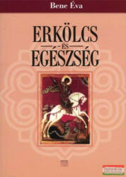 Bene Éva - Erkölcs és egészség (2009)