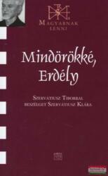 Mindörökké, Erdély - Szervatiusz Tiborral beszélget Szervatiusz Klára (2009)