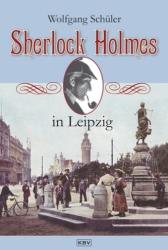 Sherlock Holmes in Leipzig - Wolfgang Schüler (2011)