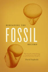 Rereading the Fossil Record - David Sepkoski (ISBN: 9780226272948)