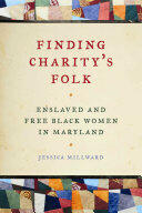 Finding Charity's Folk: Enslaved and Free Black Women in Maryland (ISBN: 9780820348780)