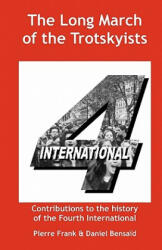 Long March of the Trotskyists Contributions to the History of the Fourth International - Ernest Mandel (ISBN: 9780902869806)