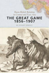 The Great Game 1856-1907: Russo-British Relations in Central and East Asia (ISBN: 9781421415574)