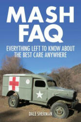 MASH FAQ - Dale Sherman (ISBN: 9781480355897)