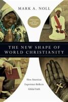 The New Shape of World Christianity: How American Experience Reflects Global Faith (ISBN: 9780830839933)