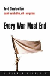 Every War Must End - Fred Charles Ikle (ISBN: 9780231136679)