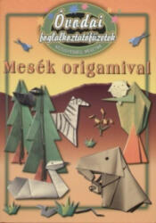 Óvodai foglalkoztatófüzetek /Mesék origamival - kézügyesség, mesetár (2007)