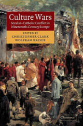 Culture Wars: Secular-Catholic Conflict in Nineteenth-Century Europe (ISBN: 9780521108454)