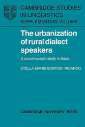 Urbanization of Rural Dialect Speakers - Stella Maris Bortoni-Ricardo (ISBN: 9780521103855)