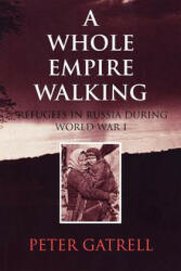 Whole Empire Walking - Peter Gatrell (ISBN: 9780253213464)