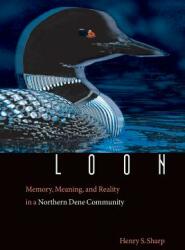 Loon: Memory Meaning and Reality in a Northern Dene Community (ISBN: 9780803293212)