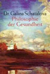 Philosophie der Gesundheit - Galina Schatalova, Felix Eder (2009)