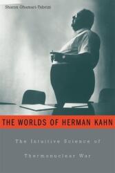 Worlds of Herman Kahn: The Intuitive Science of Thermonuclear War (ISBN: 9780674017146)