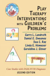 Play Therapy Interventions with Children's Problems - Geraldine Glover, Garry L. Landreth, Dee C. Ray (ISBN: 9780765708014)