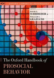 Oxford Handbook of Prosocial Behavior - David A. Schroeder, William G. Graziano (ISBN: 9780195399813)