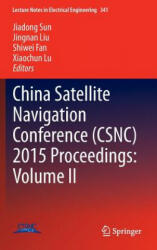 China Satellite Navigation Conference (CSNC) 2015 Proceedings: Volume II - Shiwei Fan, Jingnan Liu, Xiaochun Lu, Jiadong Sun (ISBN: 9783662466346)