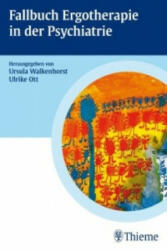 Fallbuch Ergotherapie in der Psychiatrie - Ursula Walkenhorst, Ulrike Ott (2010)