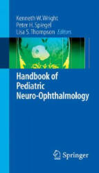Handbook of Pediatric Neuro-Ophthalmology - Kenneth W. Wright, Peter H. Spiegel, Lisa Thompson, Timothy C. Hengst, Susan Gilbert, Faith Cogswell (ISBN: 9780387279299)