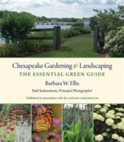 Chesapeake Gardening and Landscaping: The Essential Green Guide (ISBN: 9781469620978)