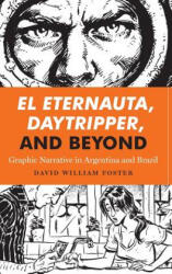 El Eternauta, Daytripper, and Beyond - David William Foster (ISBN: 9781477310847)