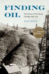 Finding Oil: The Nature of Petroleum Geology 1859-1920 (ISBN: 9780803290624)
