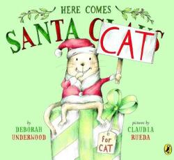 Here Comes Santa Cat - Deborah Underwood, Claudia Rueda (ISBN: 9780425287958)