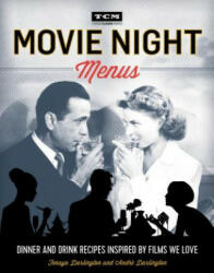 Movie Night Menus: Dinner and Drink Recipes Inspired by the Films We Love (ISBN: 9780762460939)