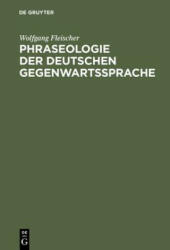 Phraseologie der deutschen Gegenwartssprache - Wolfgang Fleischer (1997)