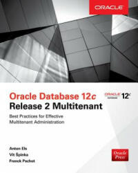 Oracle Database 12c Release 2 Multitenant - Anton Els, Franck Pachot (ISBN: 9781259836091)