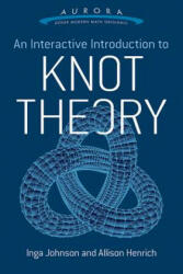 Interactive Introduction to Knot Theory - Allison K. Henrich (ISBN: 9780486804637)