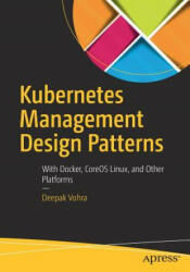 Kubernetes Management Design Patterns - Deepak Vohra (ISBN: 9781484225974)