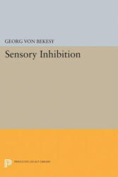 Sensory Inhibition - Georg Von Bekesy (ISBN: 9780691618012)