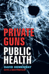 Private Guns, Public Health - David Hemenway (ISBN: 9780472037018)